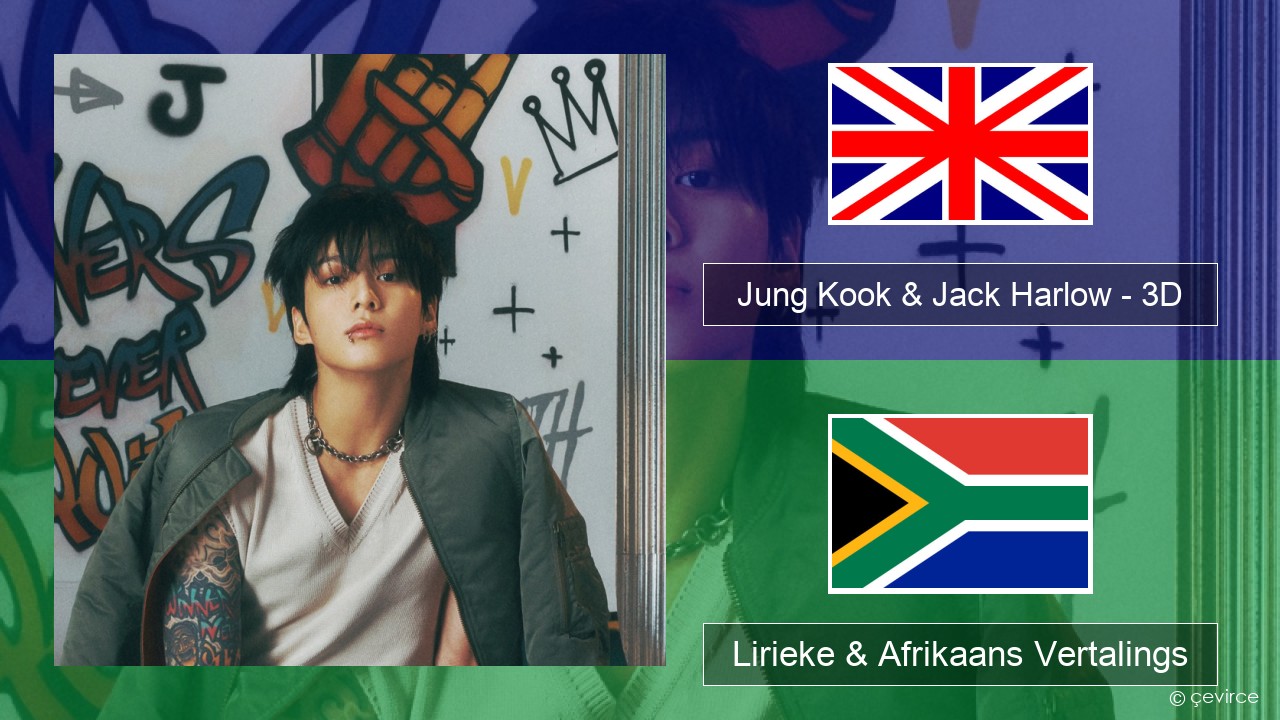 Jung Kook & Jack Harlow – 3D (Sped Up) Engels Lirieke & Afrikaans Vertalings