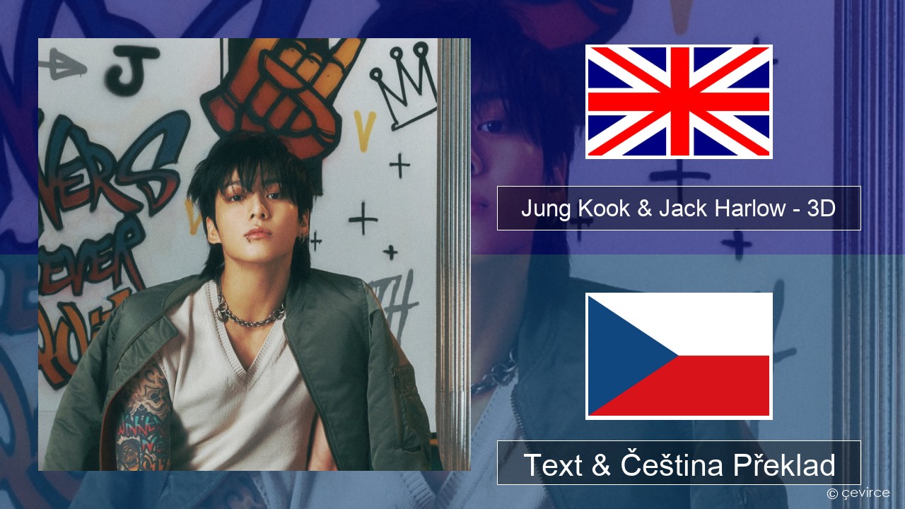 Jung Kook & Jack Harlow – 3D (Sped Up) Anglický Text & Čeština Překlad