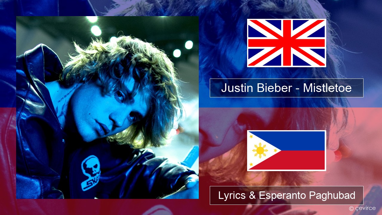Justin Bieber – Mistletoe English Lyrics & Esperanto Paghubad