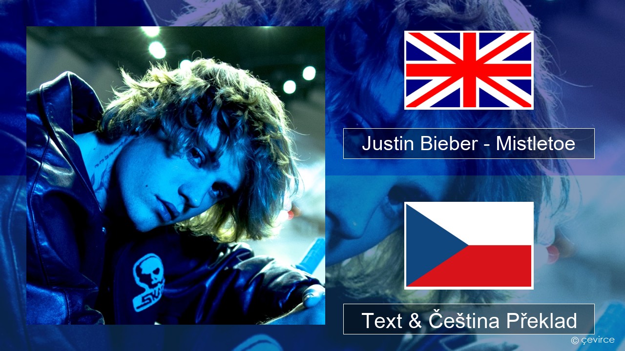 Justin Bieber – Mistletoe Anglický Text & Čeština Překlad