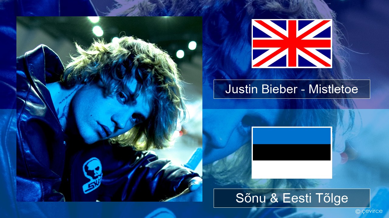 Justin Bieber – Mistletoe Inglise Sõnu & Eesti Tõlge