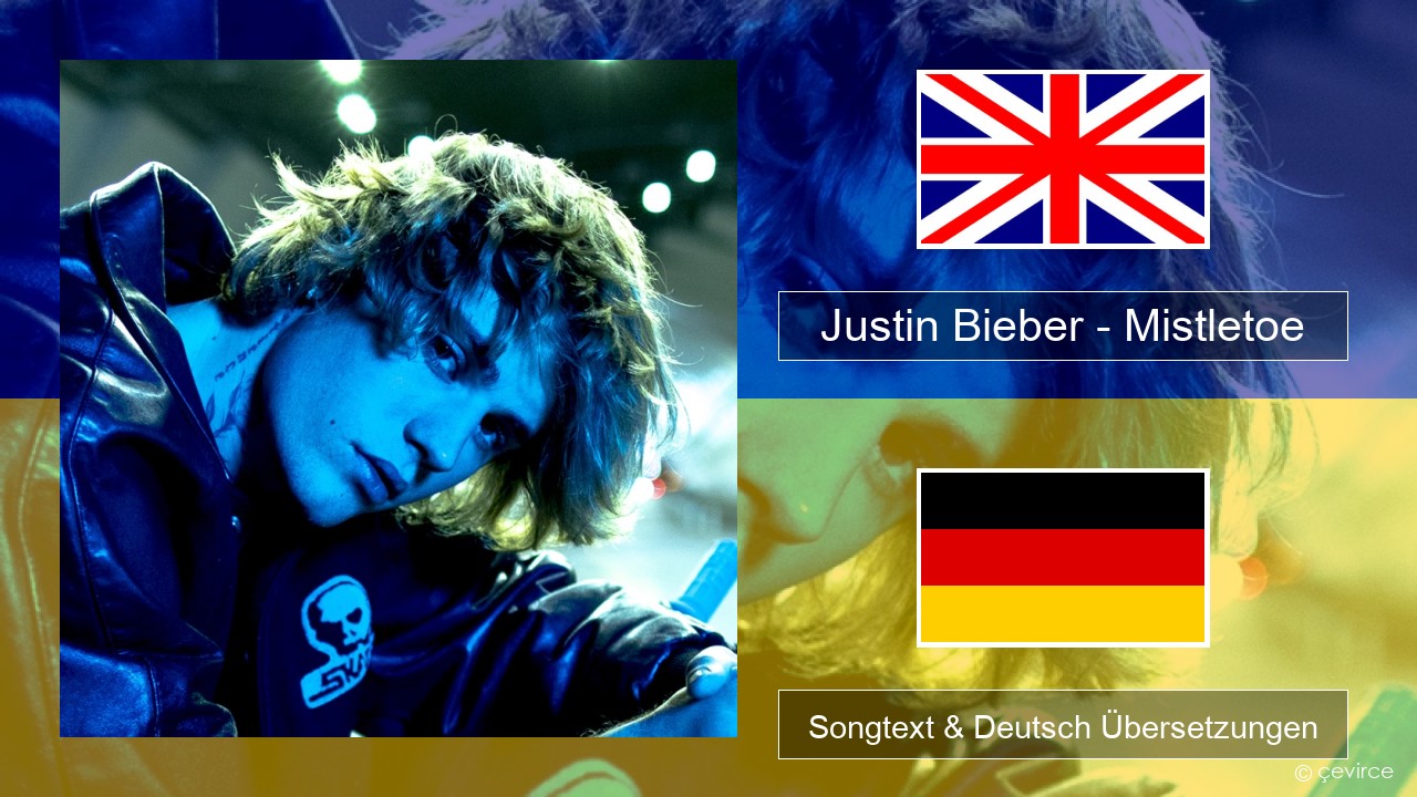 Justin Bieber – Mistletoe Englisch Songtext & Deutsch Übersetzungen