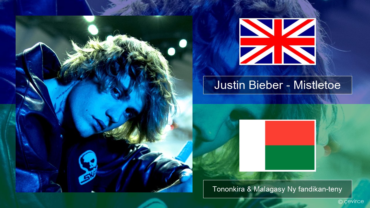 Justin Bieber – Mistletoe Malagasy Tononkira & Malagasy Ny fandikan-teny