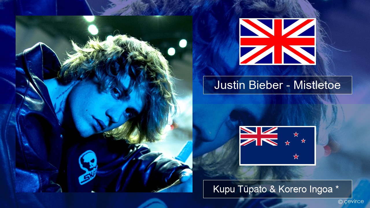 Justin Bieber – Mistletoe Ingoa *  Kupu Tūpato & Korero Ingoa *