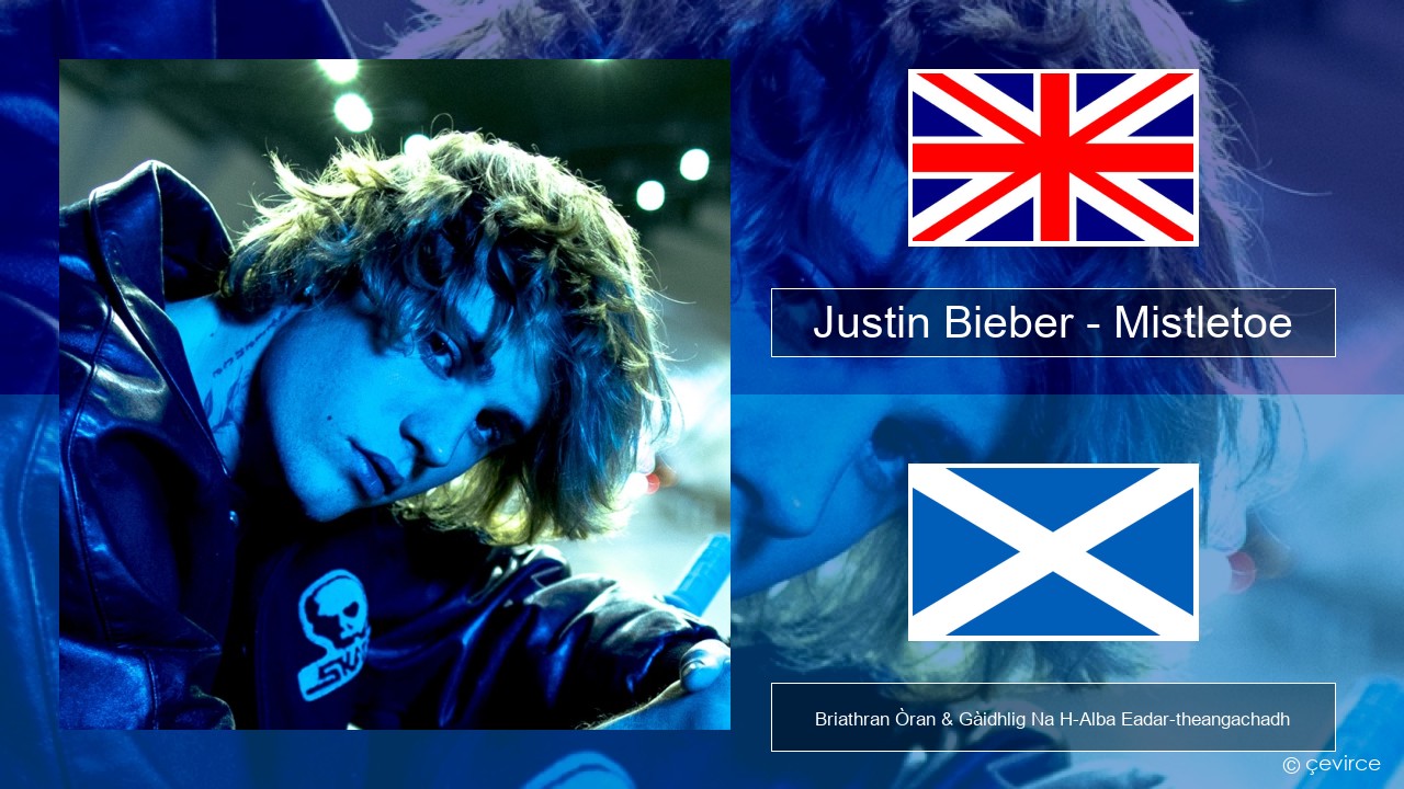 Justin Bieber – Mistletoe Gaelic Briathran Òran & Gàidhlig Na H-Alba Eadar-theangachadh
