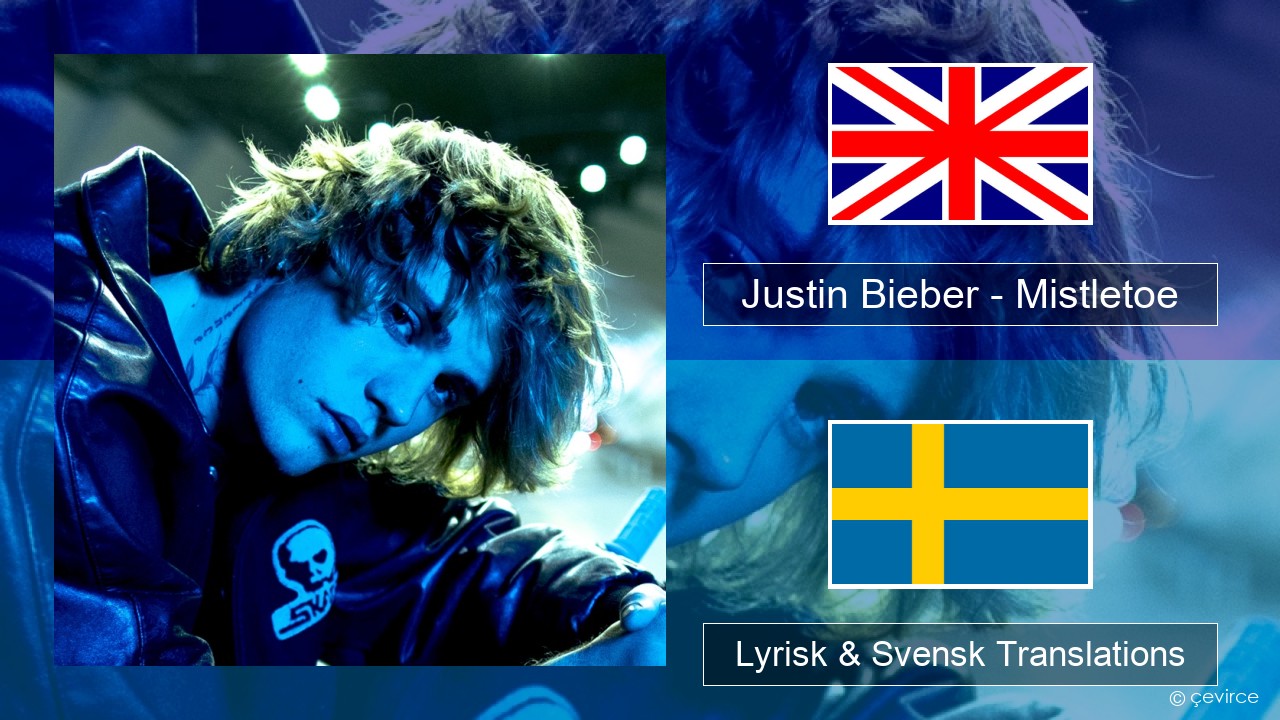 Justin Bieber – Mistletoe Engelsk Lyrisk & Svensk Translations