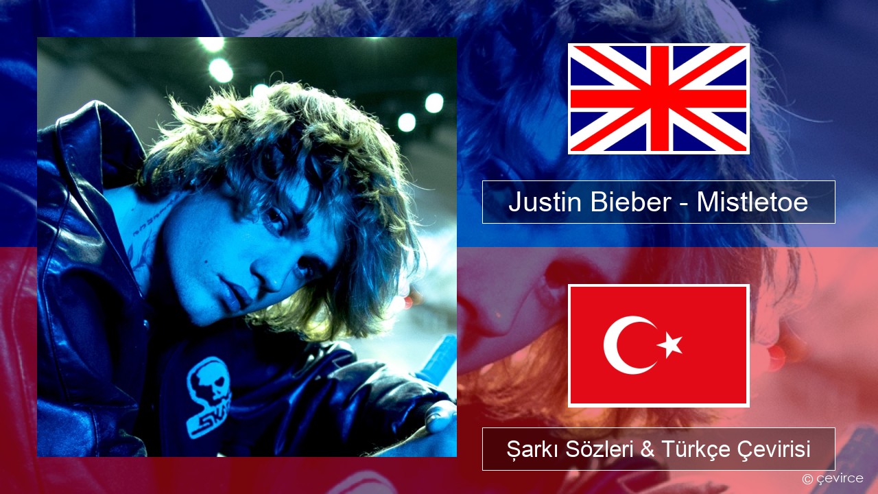 Justin Bieber – Mistletoe İngilizce Şarkı Sözleri & Türkçe Çevirisi