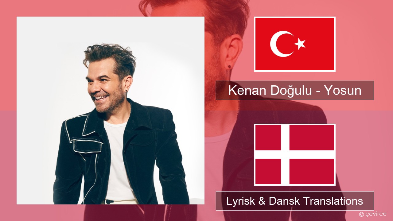 Kenan Doğulu – Yosun Tyrkisk Lyrisk & Dansk Translations