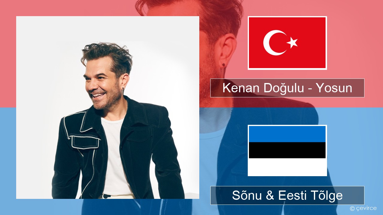 Kenan Doğulu – Yosun Türgi Sõnu & Eesti Tõlge