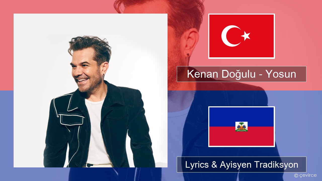 Kenan Doğulu – Yosun Tik Lyrics & Ayisyen Tradiksyon