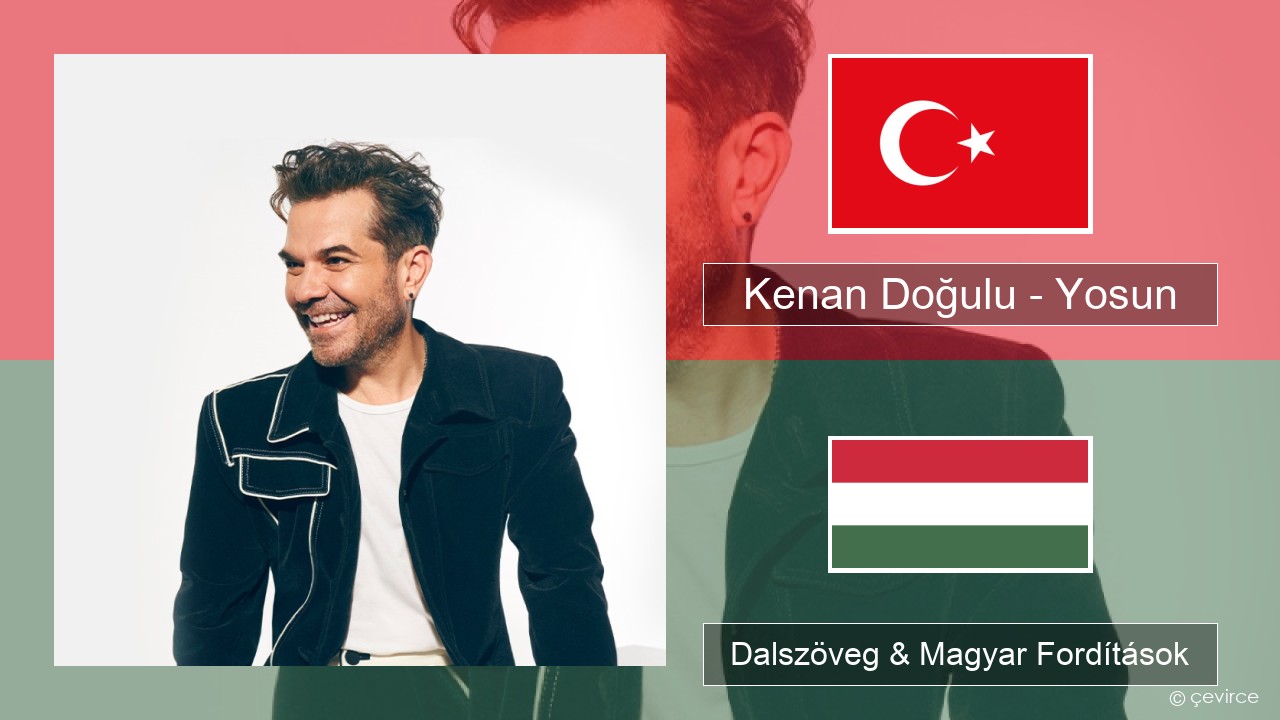 Kenan Doğulu – Yosun Török Dalszöveg & Magyar Fordítások