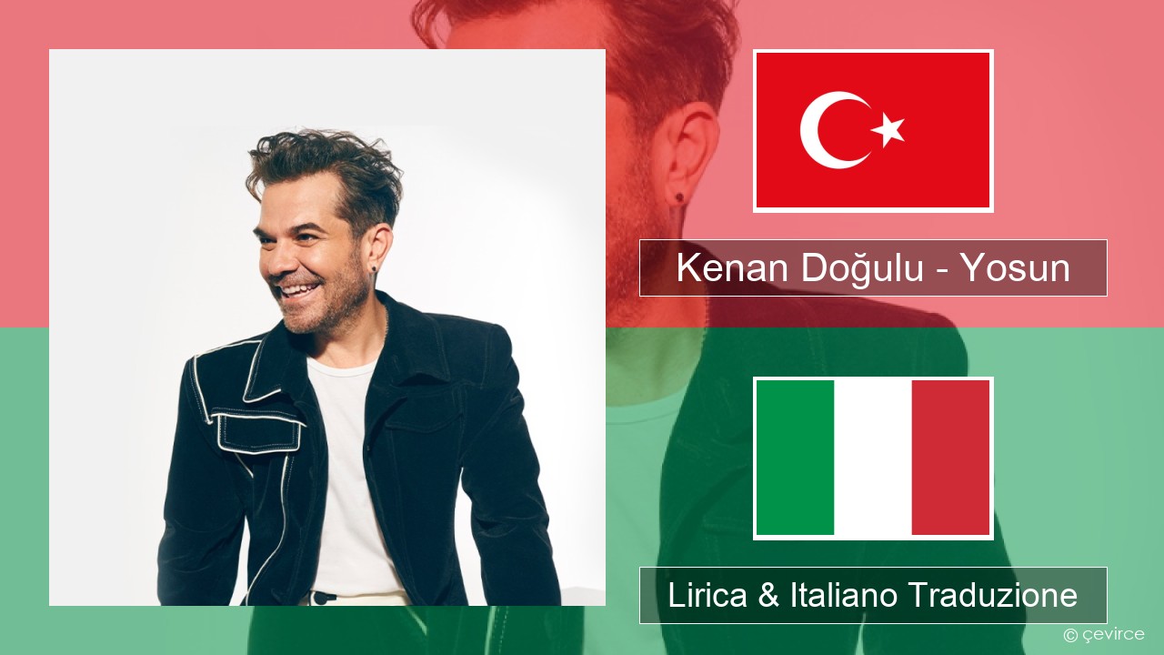 Kenan Doğulu – Yosun Turchia Lirica & Italiano Traduzione