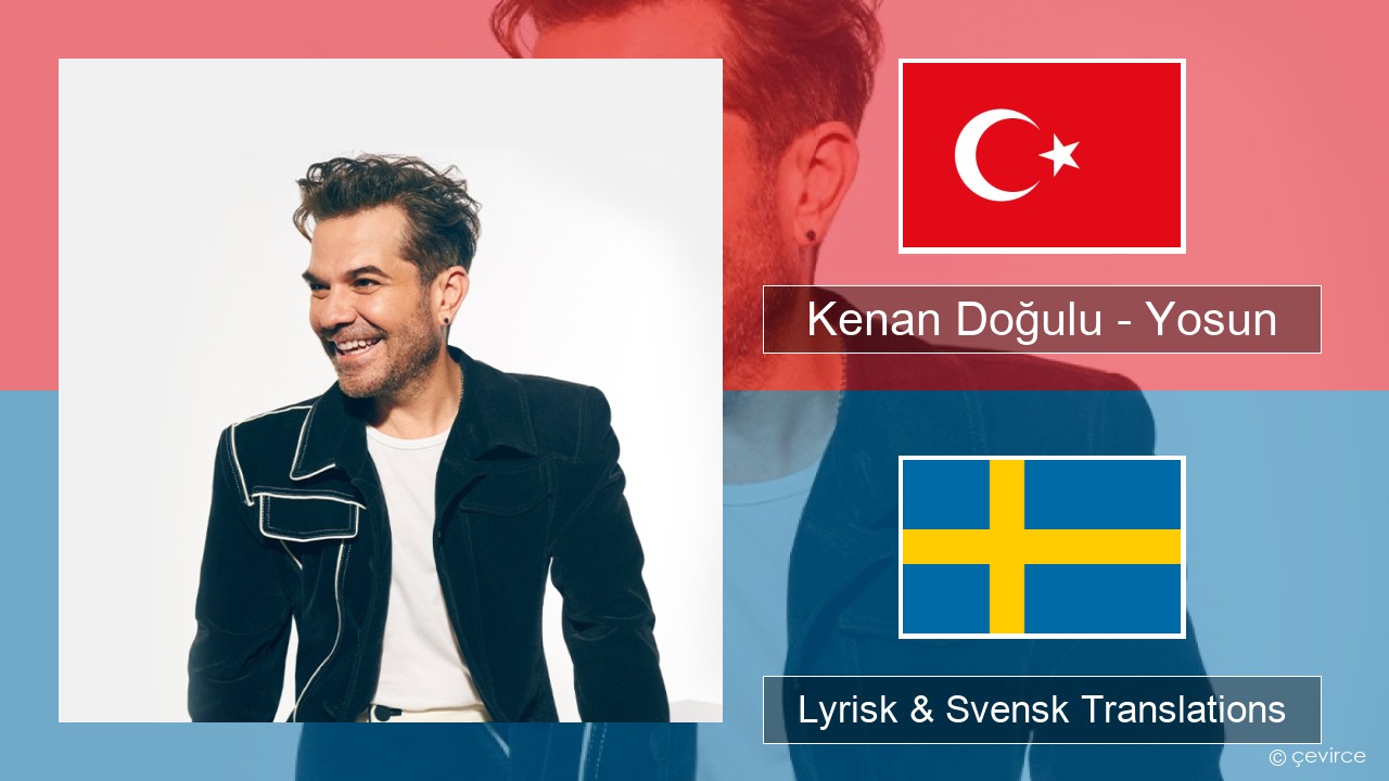 Kenan Doğulu – Yosun Turkisk Lyrisk & Svensk Translations