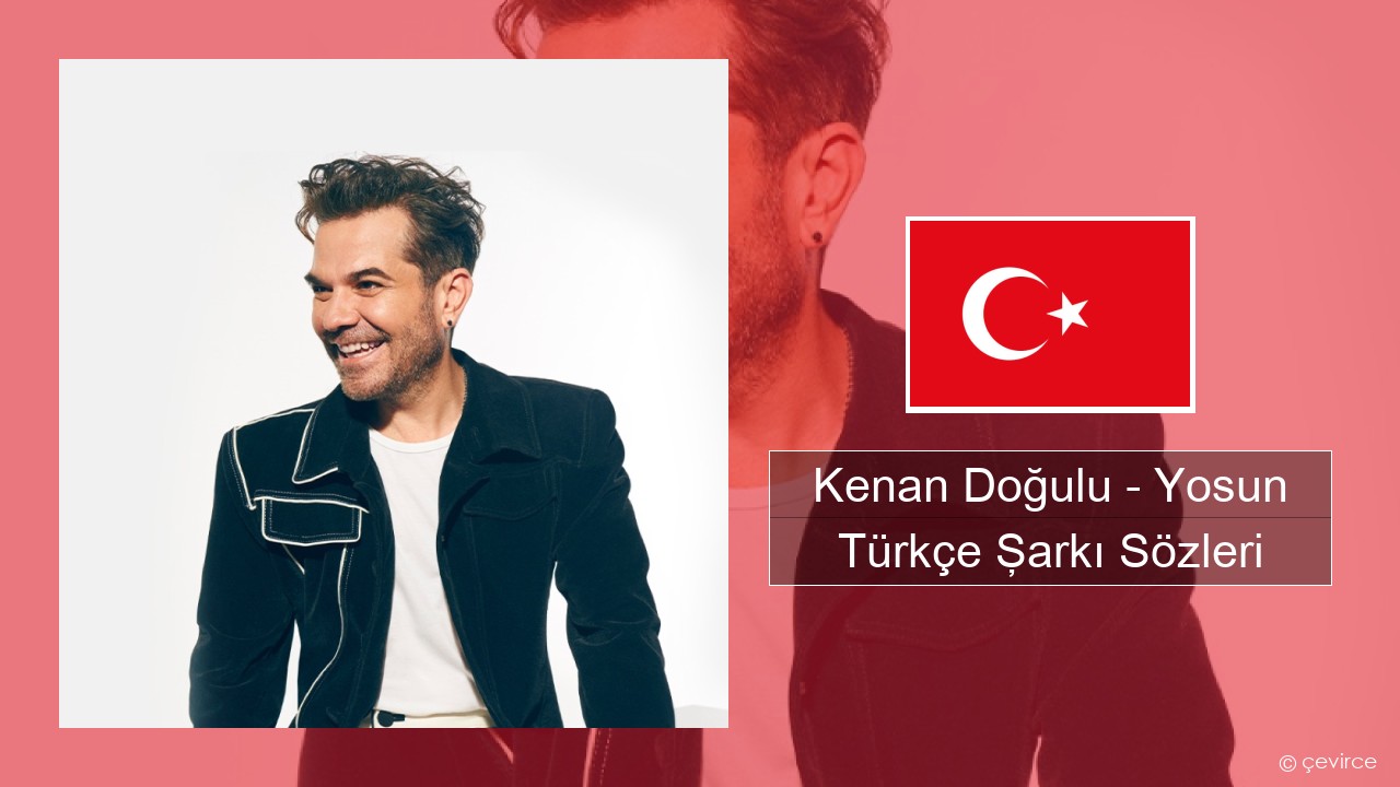Kenan Doğulu – Yosun Türkçe Şarkı Sözleri