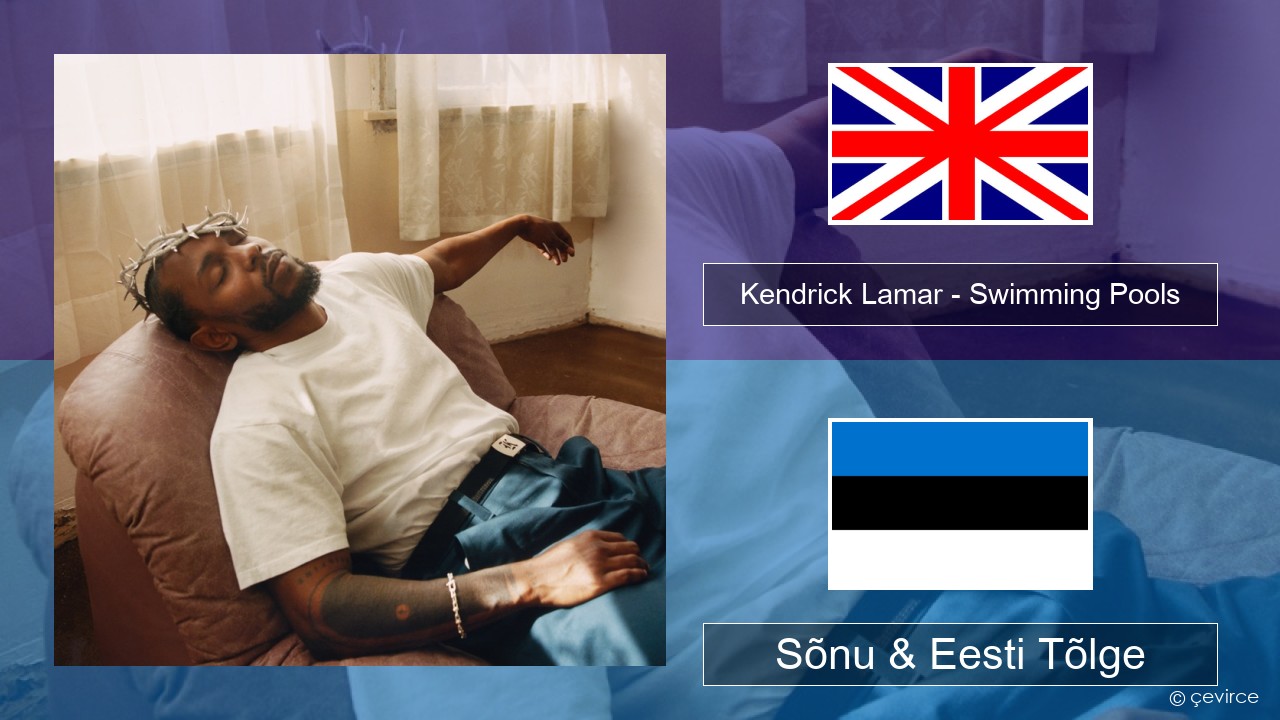 Kendrick Lamar – Swimming Pools (Drank) Inglise Sõnu & Eesti Tõlge