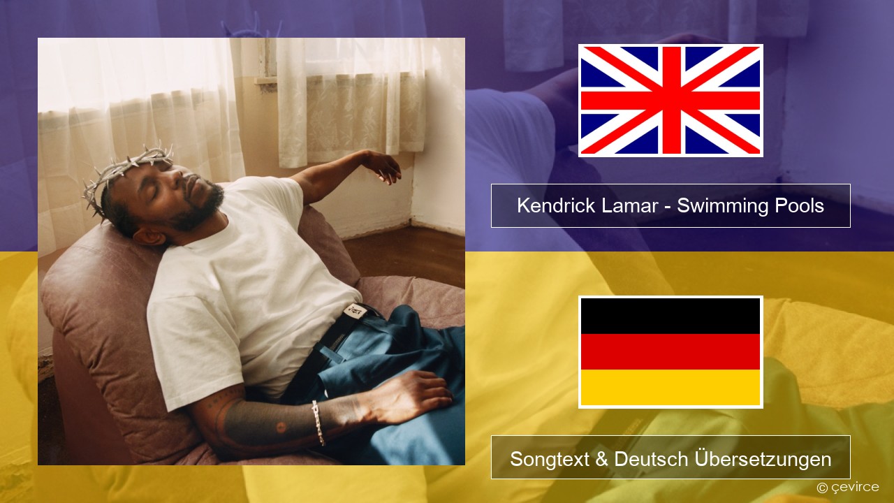 Kendrick Lamar – Swimming Pools (Drank) Englisch Songtext & Deutsch Übersetzungen