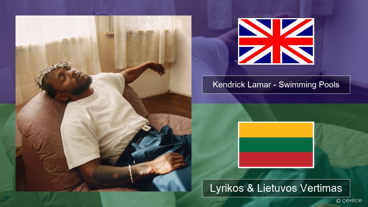 Kendrick Lamar – Swimming Pools (Drank) Anglų Lyrikos & Lietuvos Vertimas