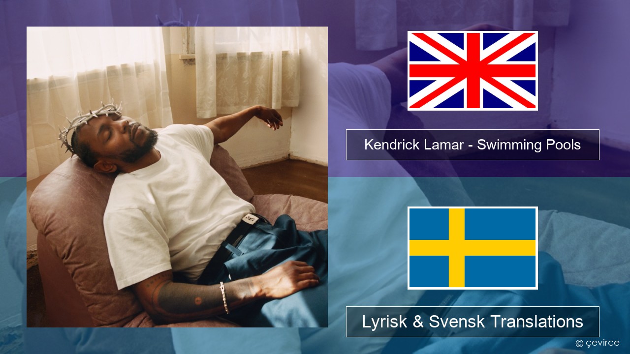 Kendrick Lamar – Swimming Pools (Drank) Engelsk Lyrisk & Svensk Translations