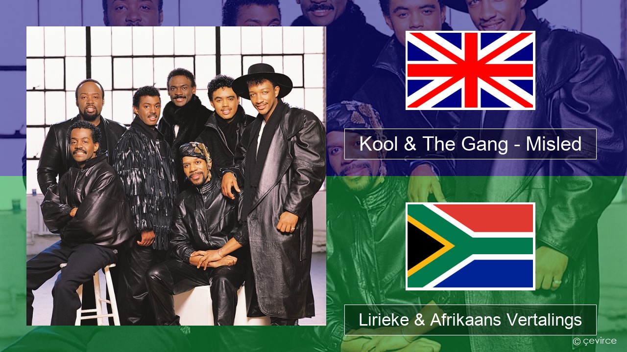Kool & The Gang – Misled Engels Lirieke & Afrikaans Vertalings