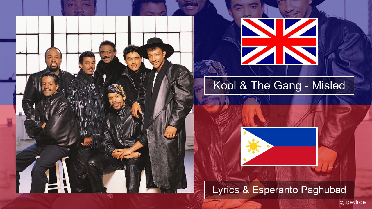 Kool & The Gang – Misled English Lyrics & Esperanto Paghubad