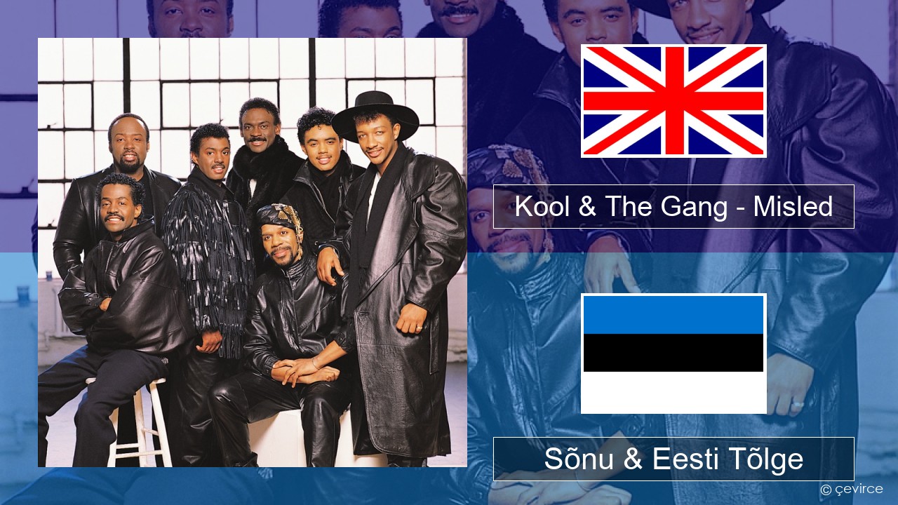 Kool & The Gang – Misled Inglise Sõnu & Eesti Tõlge