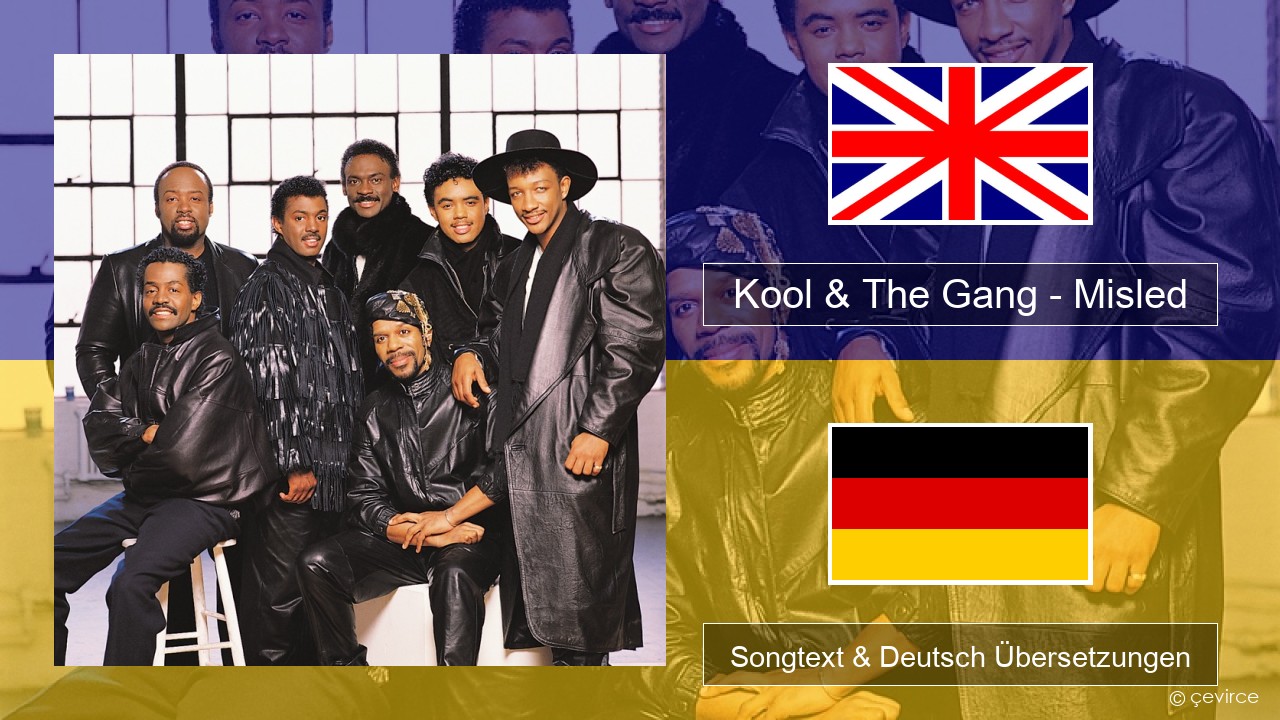 Kool & The Gang – Misled Englisch Songtext & Deutsch Übersetzungen