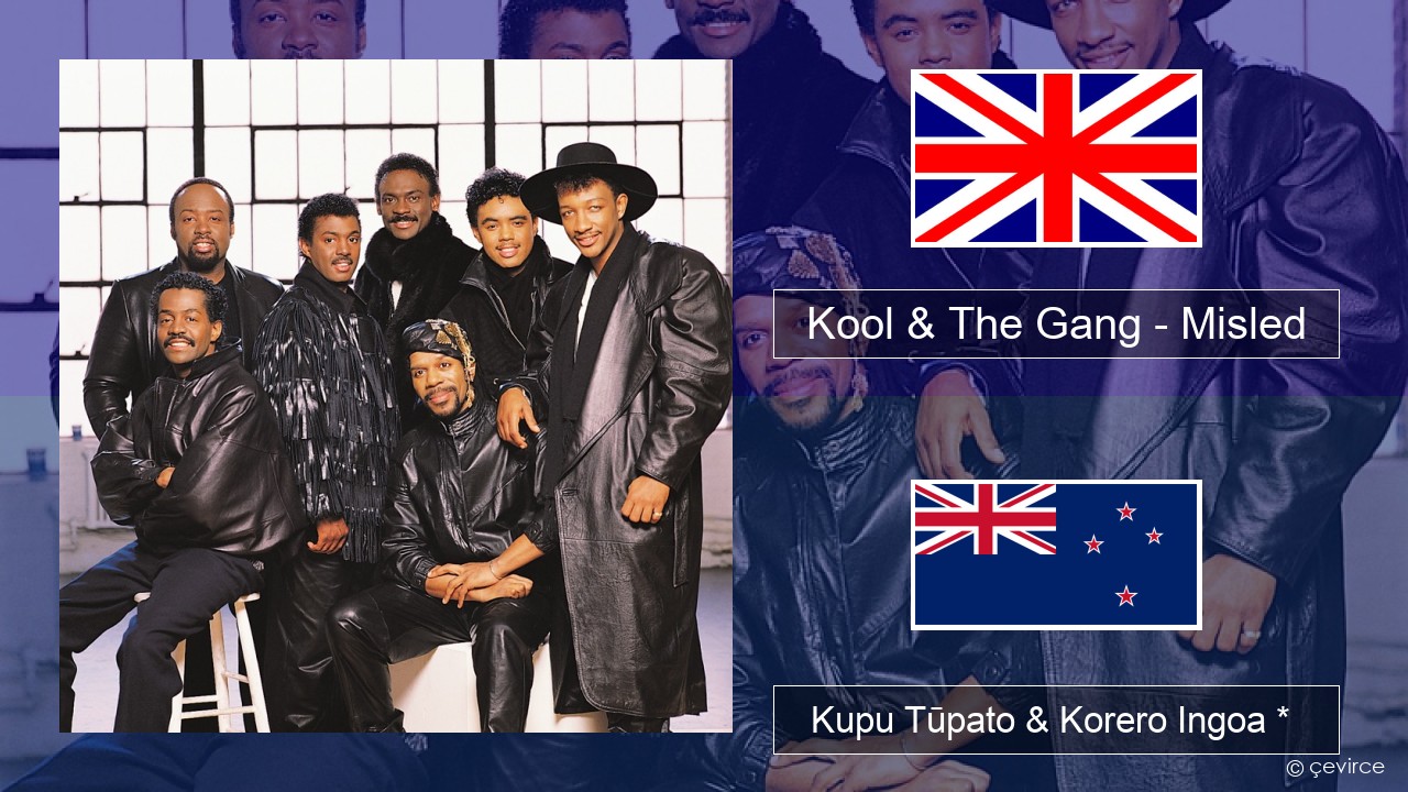 Kool & The Gang – Misled Ingoa *  Kupu Tūpato & Korero Ingoa *