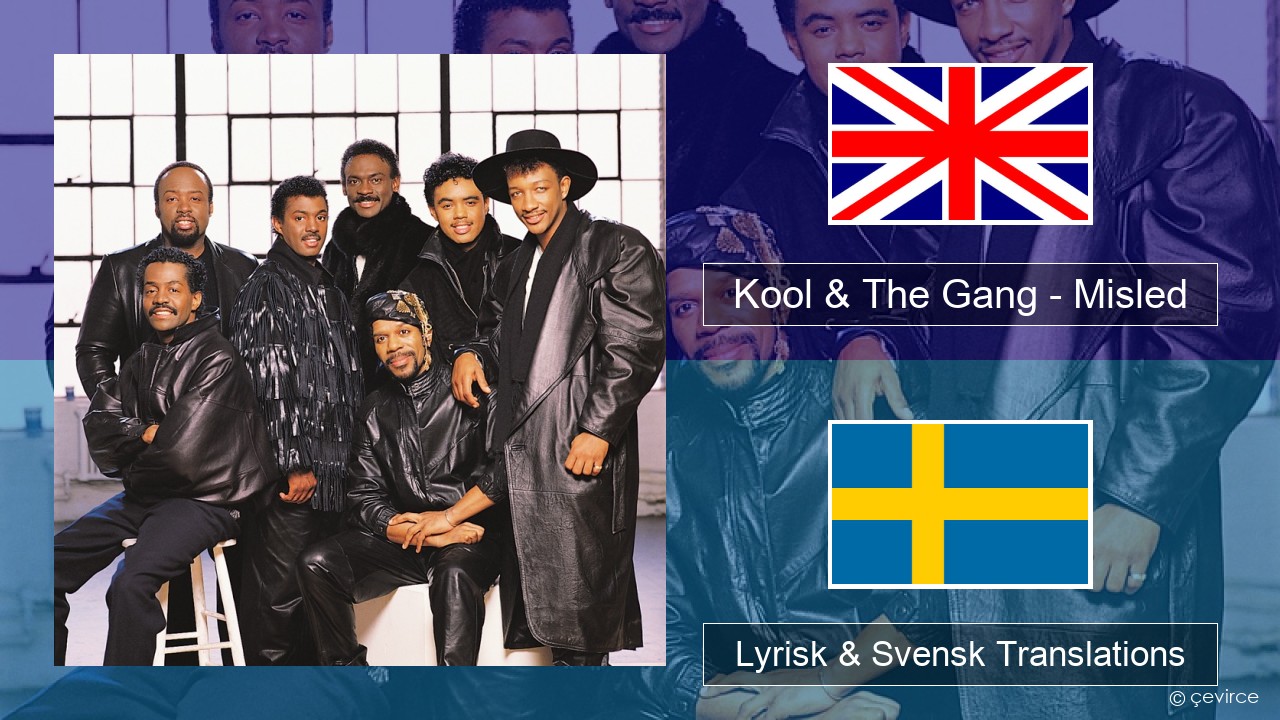 Kool & The Gang – Misled Engelsk Lyrisk & Svensk Translations