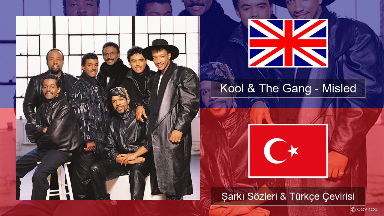 Kool & The Gang – Misled İngilizce Şarkı Sözleri & Türkçe Çevirisi