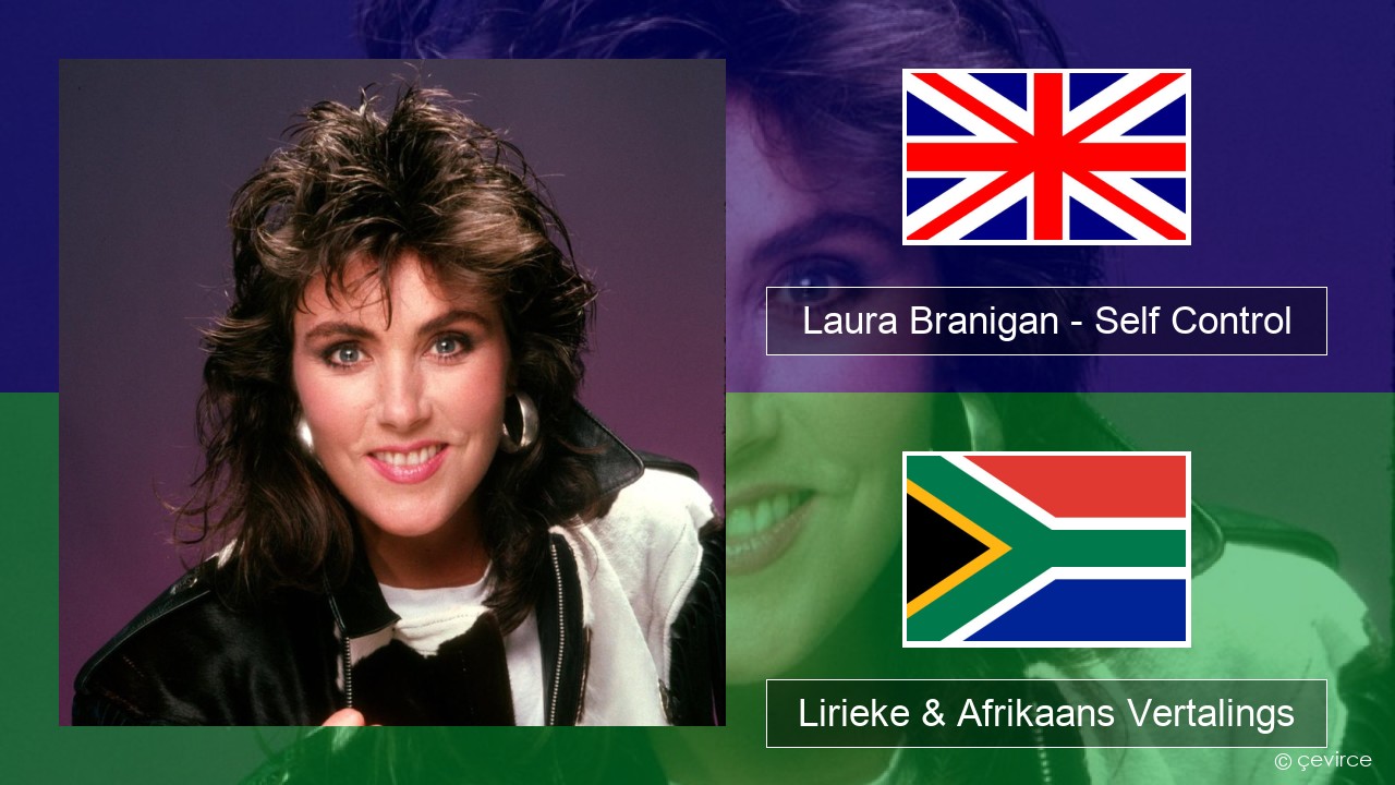 Laura Branigan – Self Control Engels Lirieke & Afrikaans Vertalings