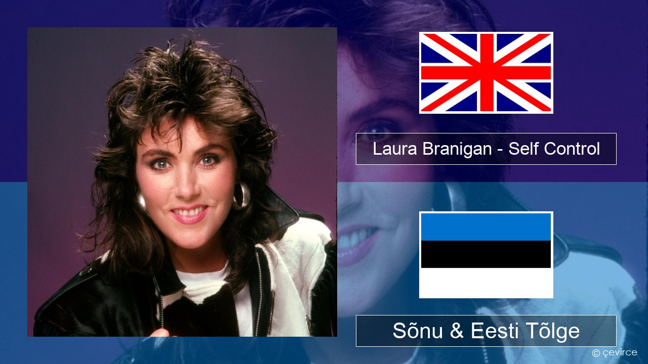 Laura Branigan – Self Control Inglise Sõnu & Eesti Tõlge