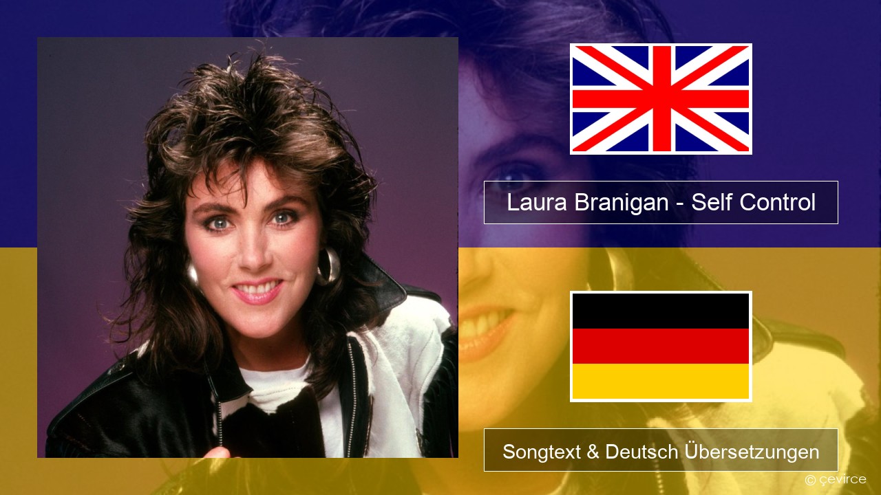 Laura Branigan – Self Control Englisch Songtext & Deutsch Übersetzungen