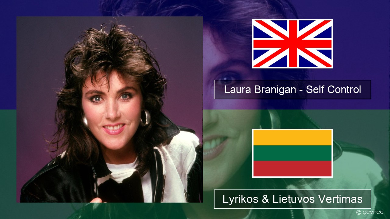 Laura Branigan – Self Control Anglų Lyrikos & Lietuvos Vertimas