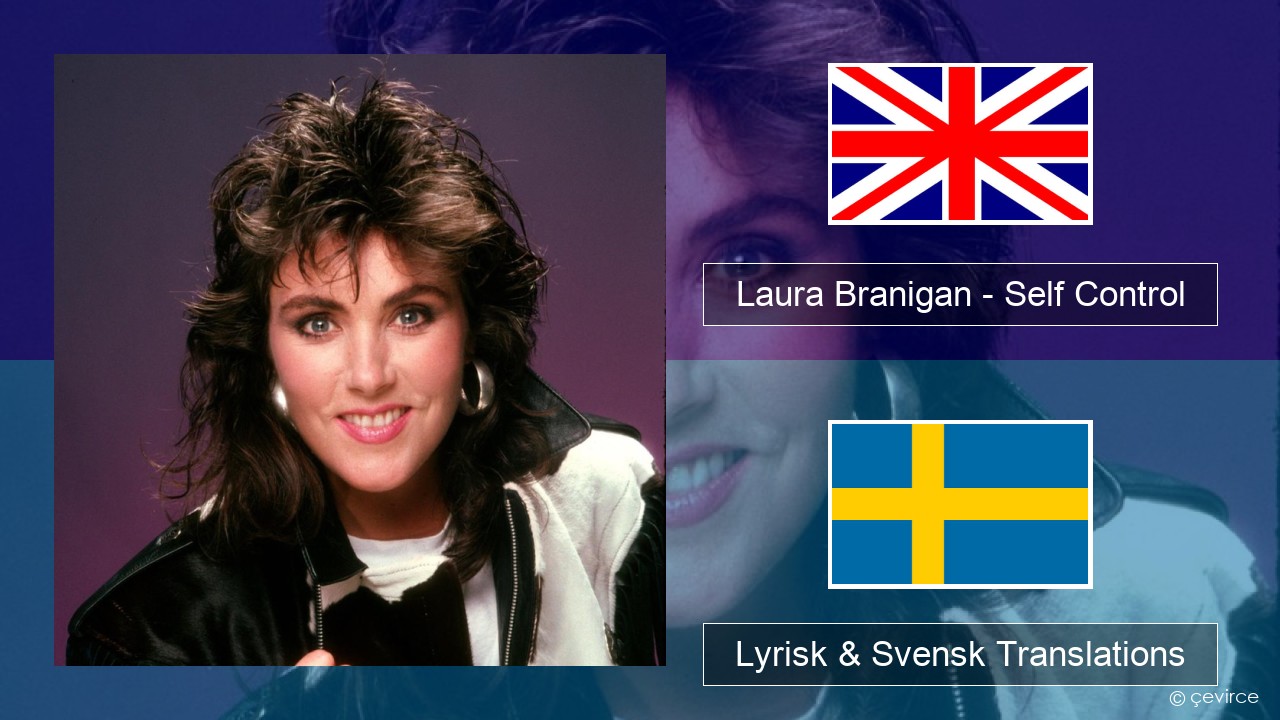 Laura Branigan – Self Control Engelsk Lyrisk & Svensk Translations