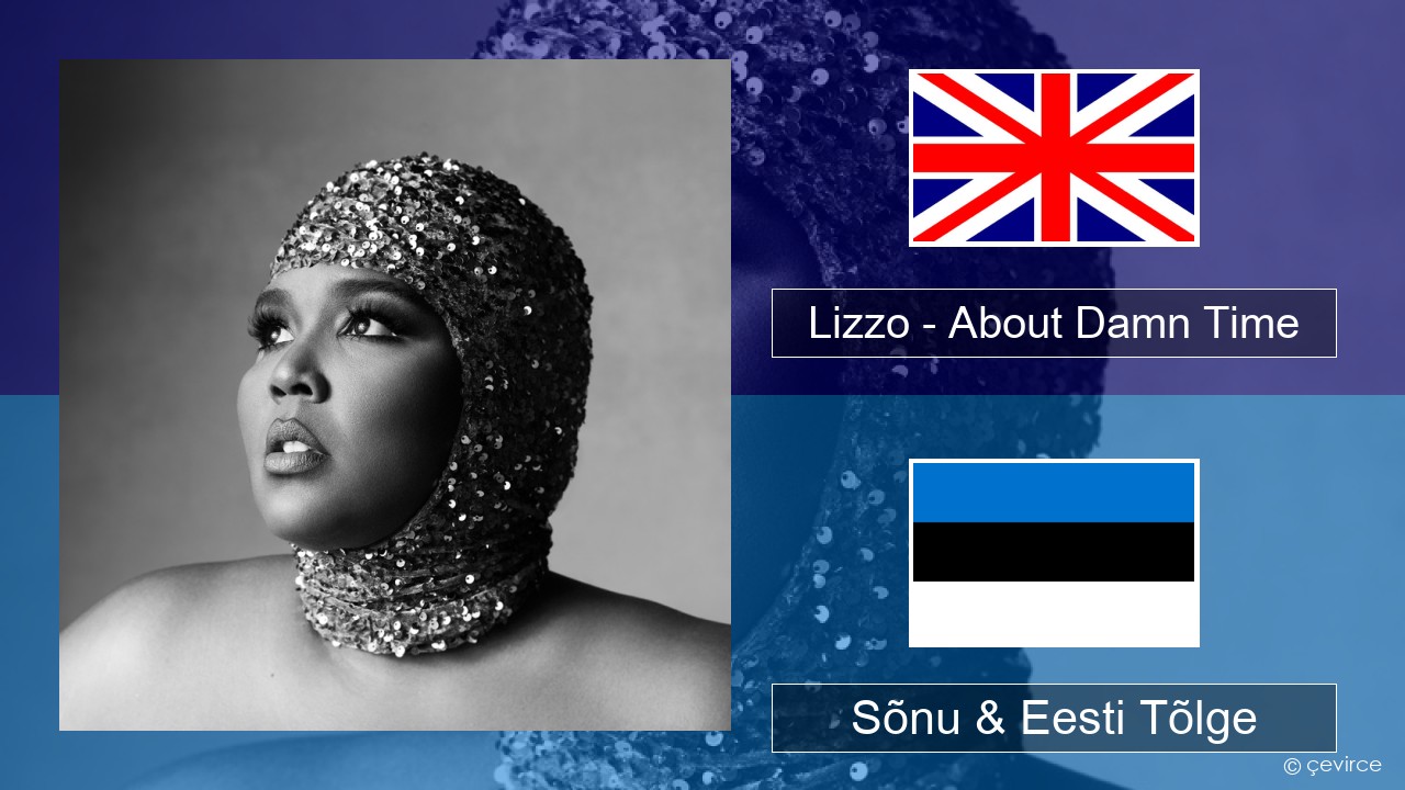 Lizzo – About Damn Time Inglise Sõnu & Eesti Tõlge