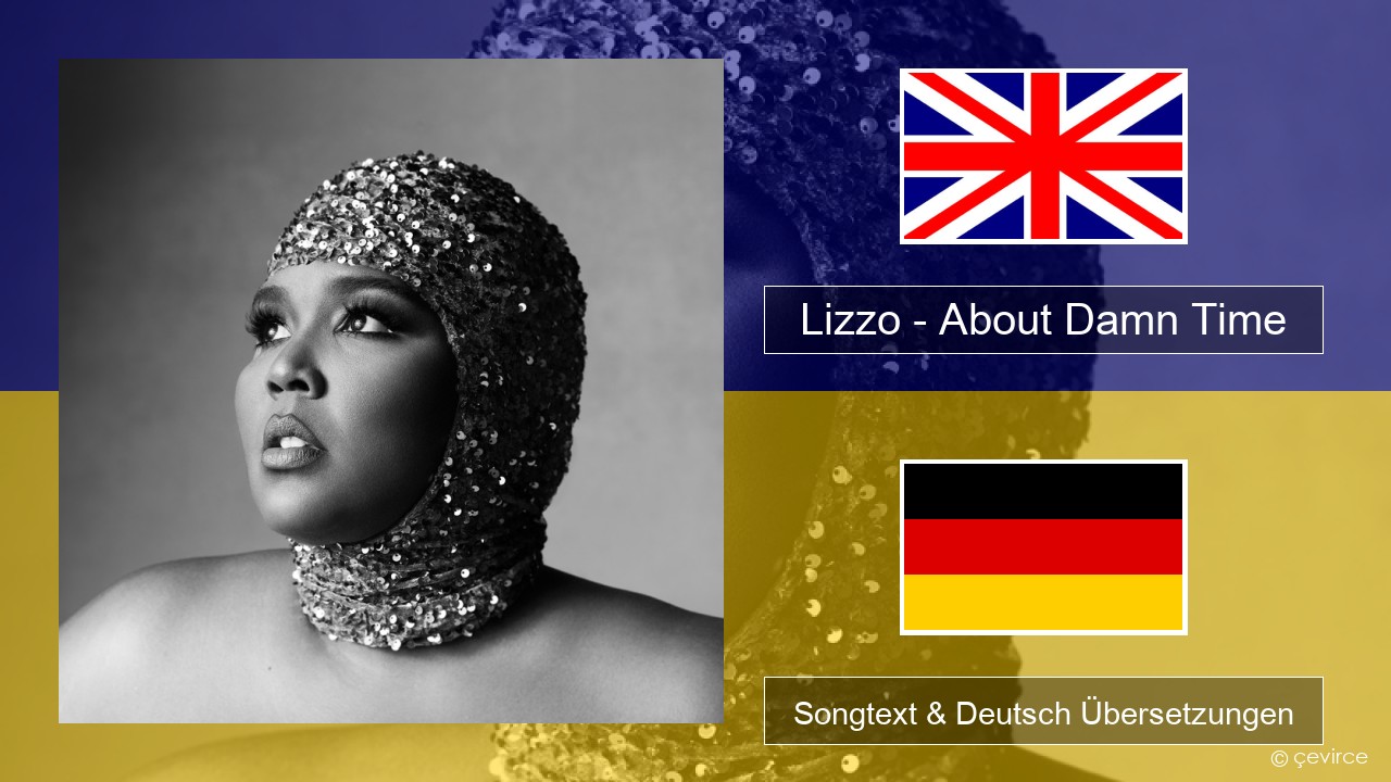 Lizzo – About Damn Time Englisch Songtext & Deutsch Übersetzungen