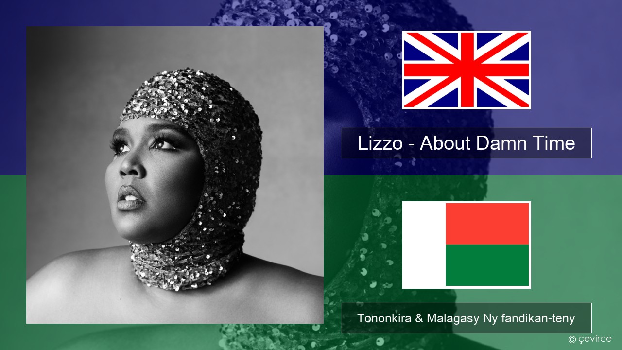 Lizzo – About Damn Time Malagasy Tononkira & Malagasy Ny fandikan-teny