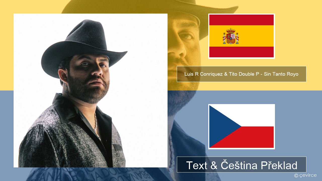 Luis R Conriquez & Tito Double P – Sin Tanto Royo Španělský Text & Čeština Překlad