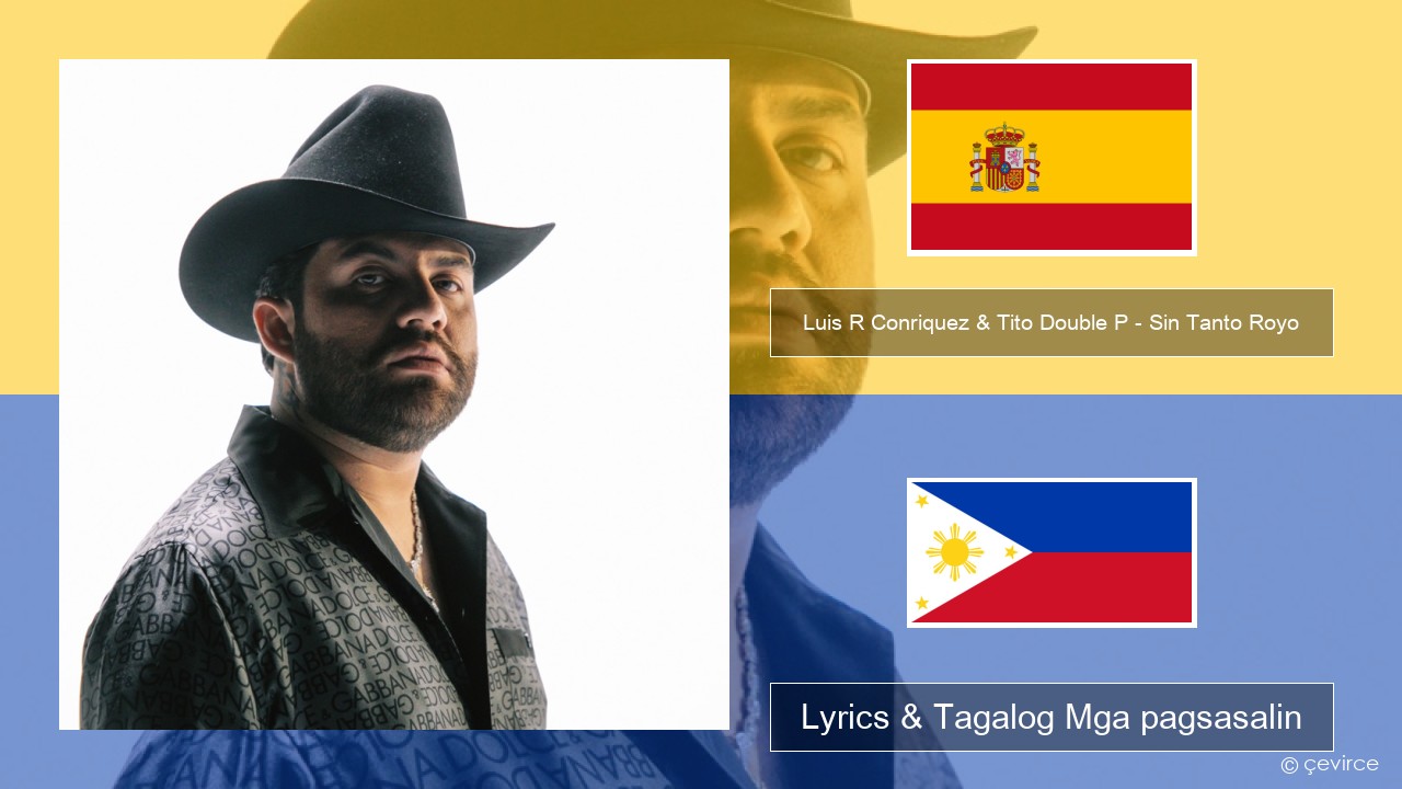 Luis R Conriquez & Tito Double P – Sin Tanto Royo Espanyol Lyrics & Tagalog Mga pagsasalin