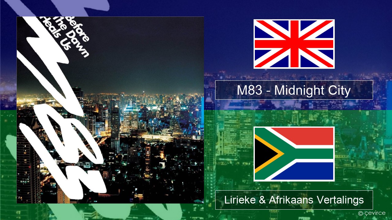 M83 – Midnight City Engels Lirieke & Afrikaans Vertalings