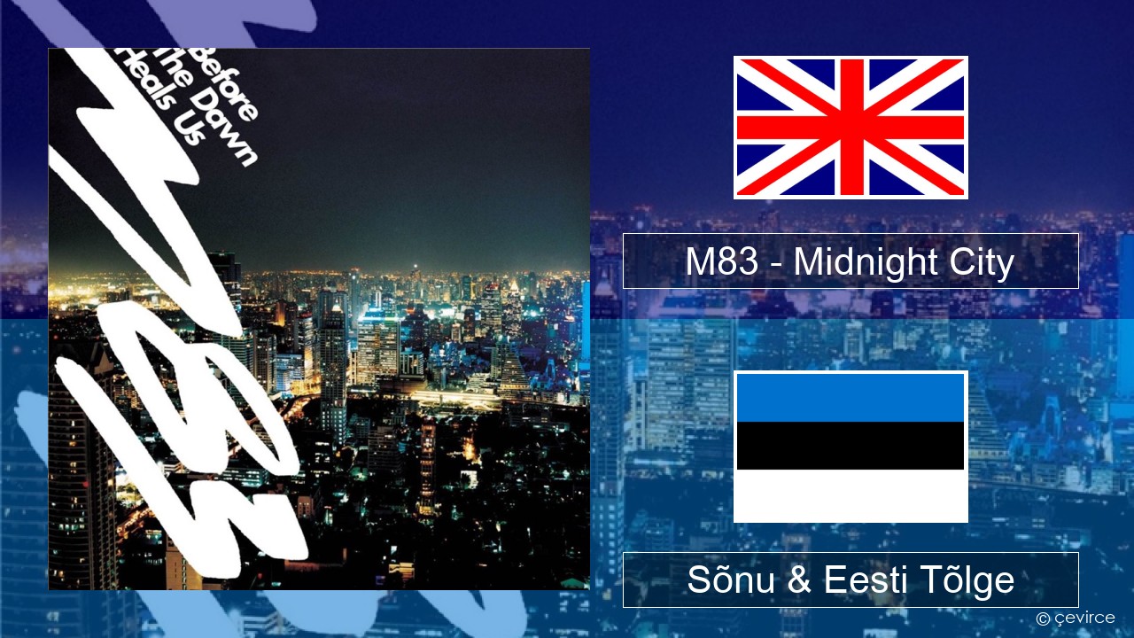 M83 – Midnight City Inglise Sõnu & Eesti Tõlge
