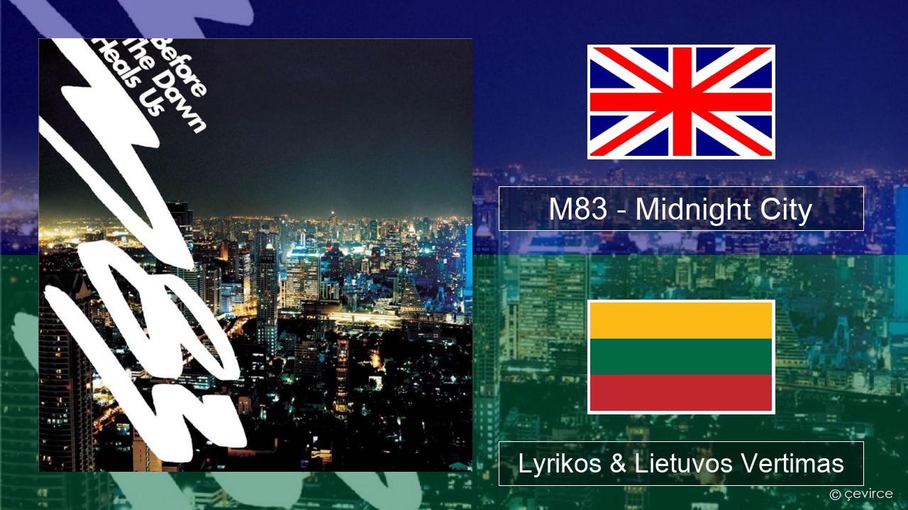 M83 – Midnight City Anglų Lyrikos & Lietuvos Vertimas
