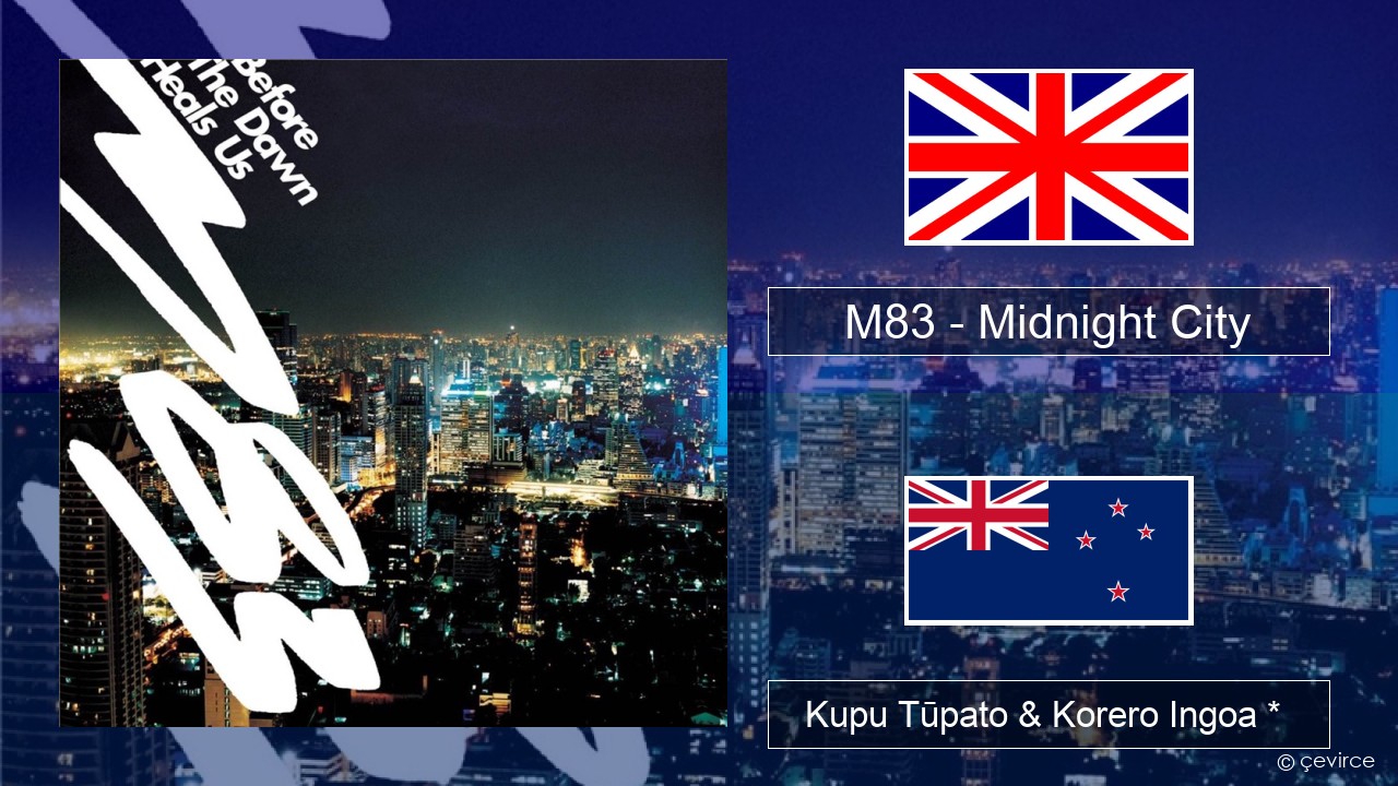 M83 – Midnight City Ingoa *  Kupu Tūpato & Korero Ingoa *