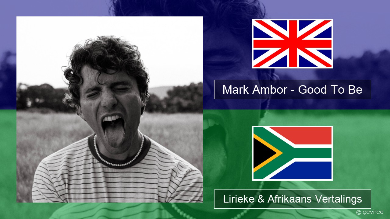 Mark Ambor – Good To Be Engels Lirieke & Afrikaans Vertalings