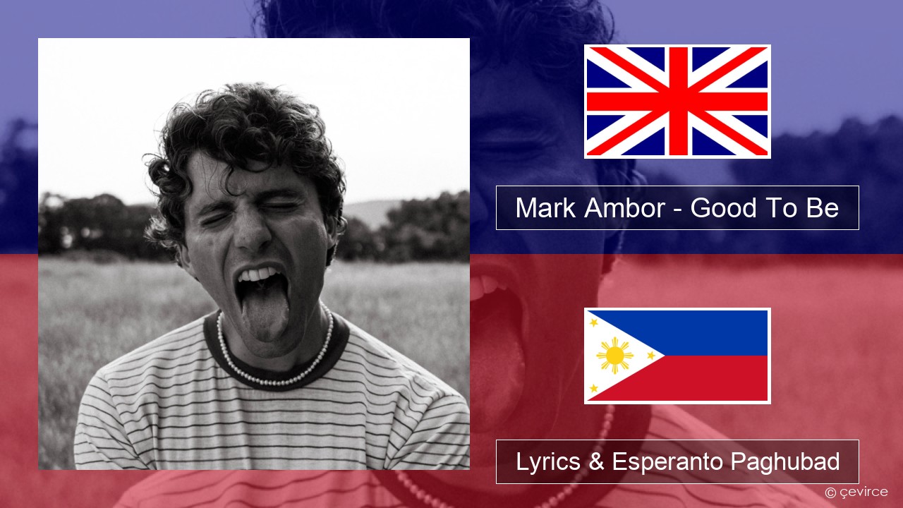 Mark Ambor – Good To Be English Lyrics & Esperanto Paghubad