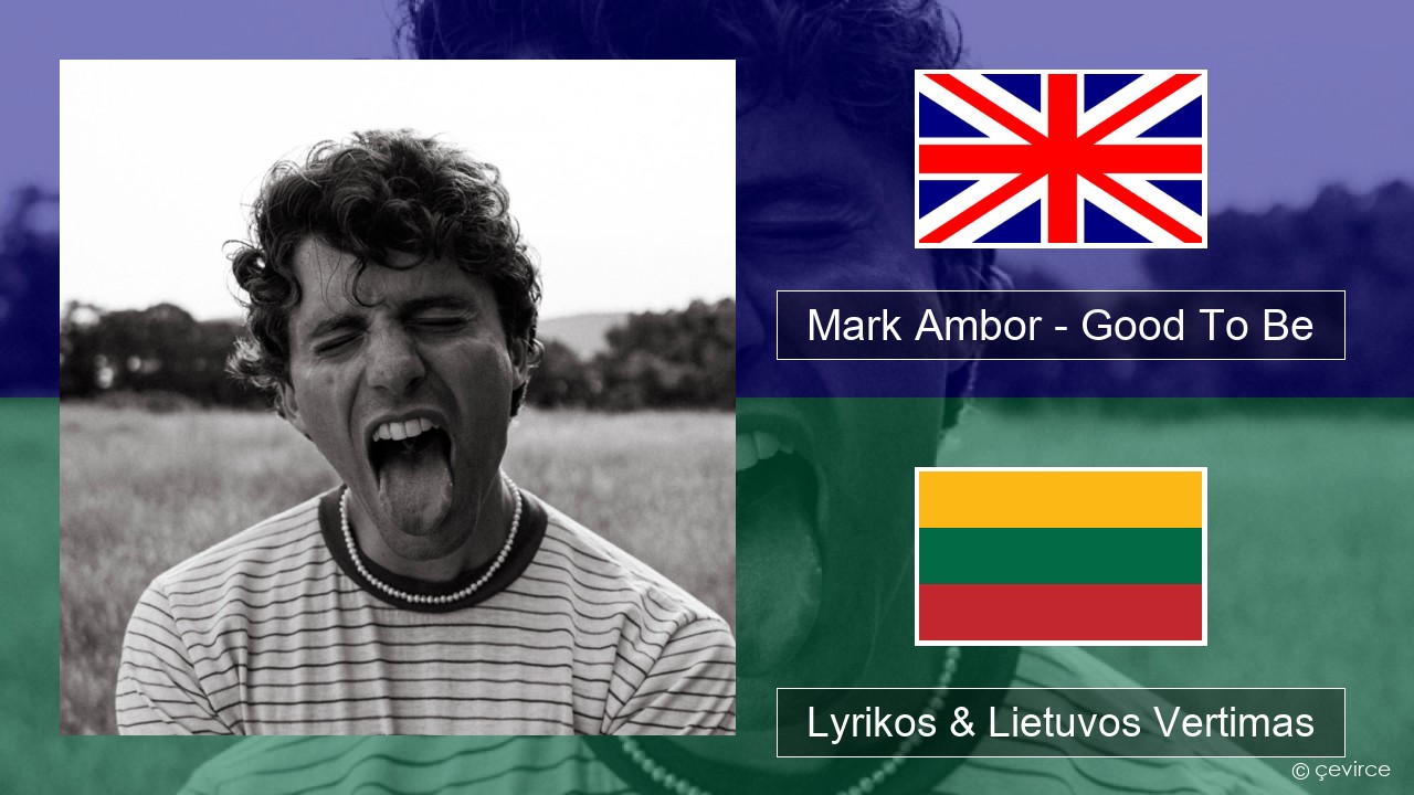 Mark Ambor – Good To Be Anglų Lyrikos & Lietuvos Vertimas