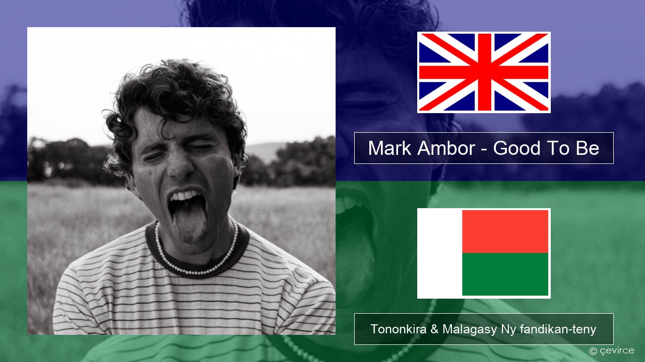 Mark Ambor – Good To Be Malagasy Tononkira & Malagasy Ny fandikan-teny