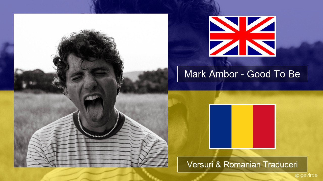 Mark Ambor – Good To Be Română Versuri & Romanian Traduceri