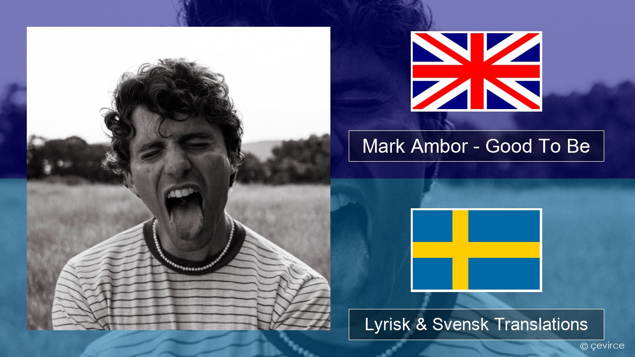 Mark Ambor – Good To Be Engelsk Lyrisk & Svensk Translations