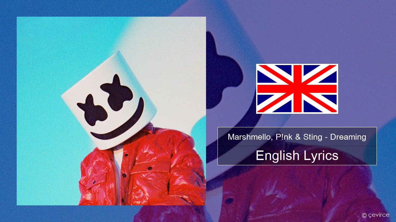 Marshmello, P!nk & Sting – Dreaming English Lyrics